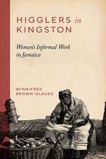 Higglers in Kingston: Women's Informal Work in Jamaica