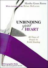 Unbinding Your Heart: 40 Days of Prayer & Faith Sharing