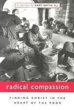 Radical Compassion: Finding Christ in the Heart of the Poor