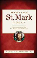 Meeting St. Mark Today: Understanding the Man, His Mission, and His Message