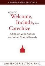 How to Welcome, Include, and Catechize Children with Autism and Other Special Needs