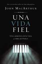 Una vida fiel: Una armonía de la vida y obra de Pablo