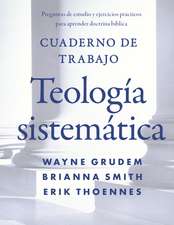 Cuaderno de trabajo de la Teología sistemática: Preguntas de estudio y ejercicios prácticos para aprender doctrina Bíblica