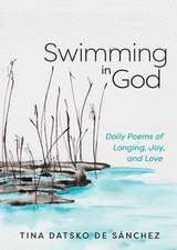 Swimming in God: Daily Poems of Longing, Joy, and Love