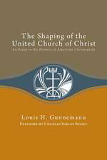 The Shaping of the United Church of Christ: An Essay in the History of American Christianity