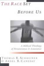 The Race Set Before Us: A Biblical Theology of Perseverance & Assurance