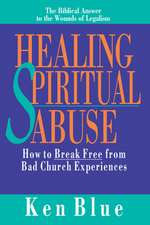 Healing Spiritual Abuse – How to Break Free from Bad Church Experiences