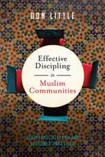 Effective Discipling in Muslim Communities – Scripture, History and Seasoned Practices