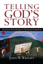 Telling God`s Story – Narrative Preaching for Christian Formation