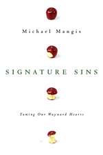 Signature Sins: Taming Our Wayward Hearts