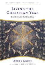 Living the Christian Year – Time to Inhabit the Story of God