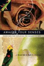 Awaken Your Senses – Exercises for Exploring the Wonder of God