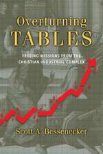 Overturning Tables – Freeing Missions from the Christian–Industrial Complex