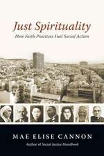 Just Spirituality: How Faith Practices Fuel Social Action