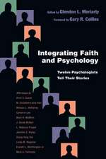 Integrating Faith and Psychology – Twelve Psychologists Tell Their Stories