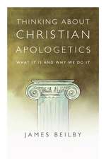 Thinking About Christian Apologetics – What It Is and Why We Do It