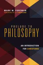 Prelude to Philosophy – An Introduction for Christians