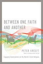 Between One Faith and Another – Engaging Conversations on the World`s Great Religions