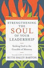 Strengthening the Soul of Your Leadership – Seeking God in the Crucible of Ministry