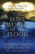 The Lost World of the Flood – Mythology, Theology, and the Deluge Debate