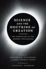 Science and the Doctrine of Creation – The Approaches of Ten Modern Theologians