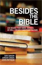 Besides the Bible: 100 Books That Have, Should, or Will Create Christian Culture