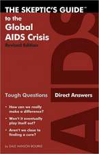 The Skeptic's Guide to the Global AIDS Crisis: Tough Questions, Direct Answers