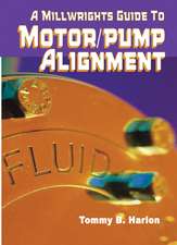 A Millwright's Guide to Motor Pump Alignment