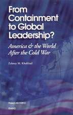 From Containment to Global Leadership?: America and the World After the Cold War