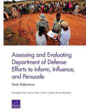 Assessing and Evaluating Department of Defense Efforts to Inform, Influence, and Persuade: Desk Reference