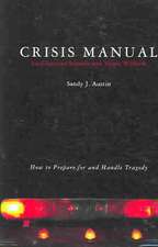 Crisis Manual for Christian Schools and Youth Workers: How to Prepare for and Handle Tragedy