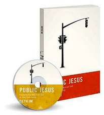 Public Jesus (Small Group Edition): Exposing the Nature of God in Your Community