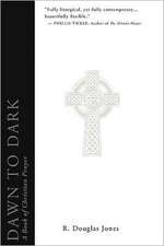 Dawn to Dark: A Book of Christian Prayer