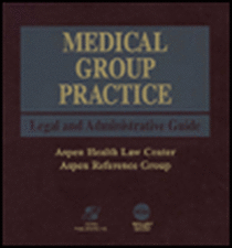 Medical Group Practice Legal and Administrative Guide