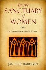 In the Sanctuary of Women: A Companion for Reflection & Prayer