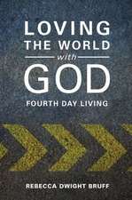 Loving the World with God: Fourth Day Living