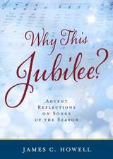 Why This Jubliee?: Advent Reflections on Songs of the Season