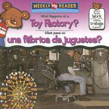 What Happens at a Toy Factory?/Que Pasa En Una Fabrica de Juguetes?