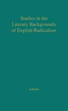 Studies in the Literary Backgrounds of English Radicalism: With Special Reference to the French Revolution