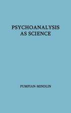 Psychoanalysis as Science: The Hixon Lectures on the Scientific Status of Psychoanalysis