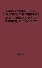 Society and Social Change in the Writings of St. Thomas, Ward, Sumner, and Cooley.: In the Writings of St. Thomas, Ward, Sumner, and Cooley