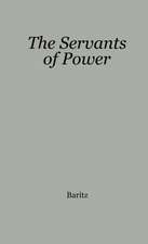 The Servants of Power: A History of the Use of Social Science in American Industry