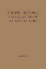 The Pre-Historic Background of Indian Culture