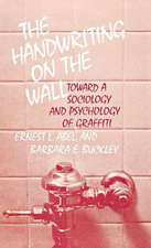 The Handwriting on the Wall: Toward a Sociology and Psychology of Graffiti