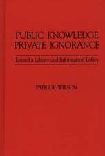 Public Knowledge, Private Ignorance: Toward a Library and Information Policy