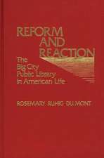 Reform and Reaction: The Big City Public Library in American Life