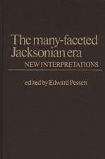 The Many-Faceted Jacksonian Era: New Interpretations