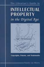 The Librarian's Guide to Intellectual Property in the Digital Age: Copyrights, Patents, and Trademarks