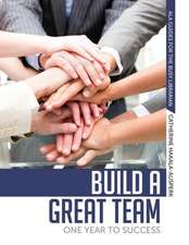 Build a Great Team: One Year to Success