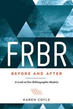 FRBR, Before and After: A Look at Our Bibliographic Models